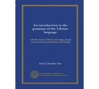 An introduction to the grammar of the Tibetan language: with the texts of Situhi sumrtags, Dag-je sal-wei mé-long and Situhi shal-lü[ng]