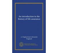 An introduction to the history of life assurance (Vol-1)