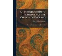 An Introduction to the History of the Church of England: From the Earliest Items to the Present Day
