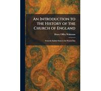 An Introduction to the History of the Church of England: From the Earliest Items to the Present Day