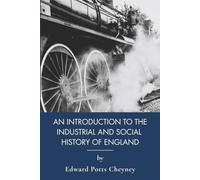 An Introduction to the Industrial and Social History of England: Medieval England to the Industrial Revolution (Annotated)