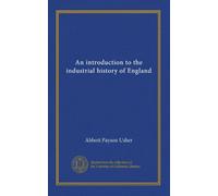 An introduction to the industrial history of England