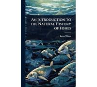 An Introduction to the Natural History of Fishes