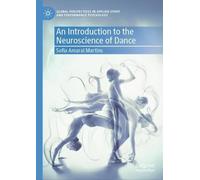 An Introduction to the Neuroscience of Dance (Global Perspectives in Applied Sport and Performance Psychology)