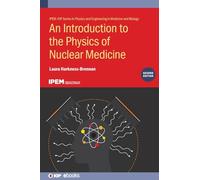 An Introduction to the Physics of Nuclear Medicine (Second Edition) (IOP ebooks)