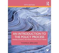 An Introduction to the Policy Process: Theories, Concepts, and Models of Public Policy Making