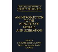 An Introduction to the Principles of Morals and Legislation (Bentham, Jeremy, Works.) (The Collected Works of Jeremy Bentham)