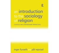 An Introduction to the Sociology of Religion: Classical and Contemporary Perspectives