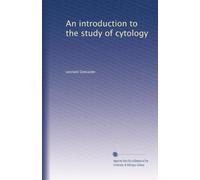 An Introduction to the Study of Cytology