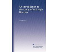 An introduction to the study of Old High German