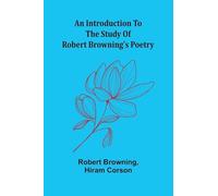 An Introduction To The Study Of Robert Browning'S Poetry