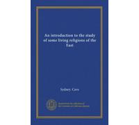 An introduction to the study of some living religions of the East