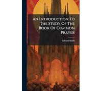 An Introduction To The Study Of The Book Of Common Prayer