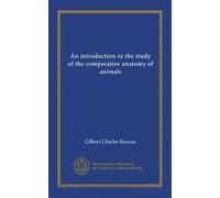 An introduction to the study of the comparative anatomy of animals (v. 1)