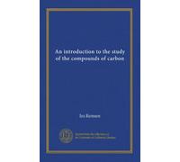 An introduction to the study of the compounds of carbon