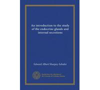 An introduction to the study of the endocrine glands and internal secretions
