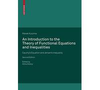 An Introduction to the Theory of Functional Equations and Inequalities, Second Edition: Cauchy's Equation and Jensen's Inequality