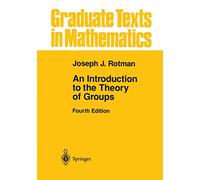 An Introduction to the Theory of Groups: 148 (Graduate Texts in Mathematics)