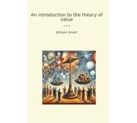An introduction to the theory of value (Classic Books)
