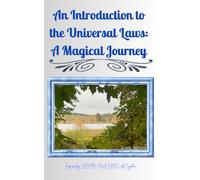 An Introduction to the Universal Laws: A Magical Journey: Inspired by LOVIN' NATURE with Cynthia