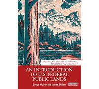 An Introduction to U.S. Federal Public Lands (Earthscan Studies in Natural Resource Management)