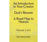 An Introduction to Your Creator: God's Resume A Road Map to Heaven (The Creator & Creation Series)