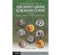 An Introductory Guide to Ancient Greek and Roman Coinage: Regal Coins of the Hellenistic Age