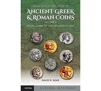 An Introductory Guide to Ancient Greek & Roman Coins, Volume II: Regal Coins of the Hellenistic Age