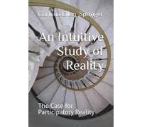 An Intuitive Study of Reality: The Case for Participatory Reality