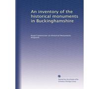 An inventory of the historical monuments in Buckinghamshire