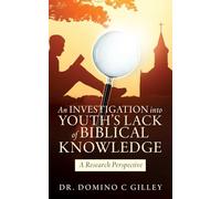 An Investigation into Youth's Lack of Biblical Knowledge: A Research Perspective
