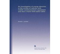 An investigation of energy densities in the vicinity of vehicles with mobile communications equipment and near a hand-held walkie talkie