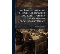 An Investigation of Knowledge Transfer and Retention in a Government Procurement Office