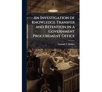 An Investigation of Knowledge Transfer and Retention in a Government Procurement Office