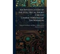 An Investigation of the Electrical Short Circuit Characteristics of Tin Whiskers