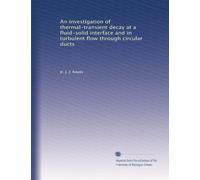An investigation of thermal-transient decay at a fluid-solid interface and in turbulent flow through circular ducts