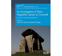 An Investigation of Three Megalithic Quoits in Cornwall: Carwynnen, Trethevy and Hendraburnick: 701 (British)