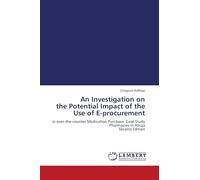 An Investigation on the Potential Impact of the Use of E-procurement: in over-the-counter Medication Purchase: Case Study - Pharmacies in Abuja Second Edition