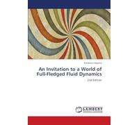 An Invitation to a World of Full-Fledged Fluid Dynamics: 2nd Edition