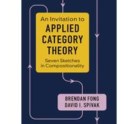 An Invitation to Applied Category Theory: Seven Sketches in Compositionality