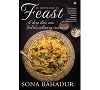 An Invitation to Feast: A Deep Dive into India’s Culinary Treasures