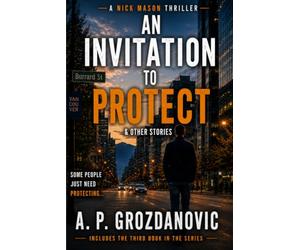 An Invitation to Protect & Other Stories (Nick Mason Thrillers)