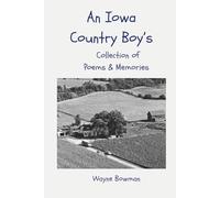 An Iowa Country Boy's Collection of Poems and Memories