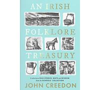 An Irish Folklore Treasury: A selection of old stories, ways and wisdom from The Schools’ Collection