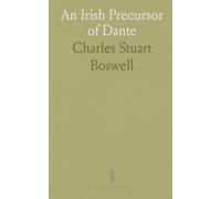 An Irish Precursor of Dante: A Study on the Vision of Heaven and Hell Ascribed to the Eighth-Century Irish Saint Adamnán
