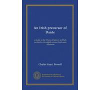 An Irish precursor of Dante: a study on the Vision of heaven and hell, ascribed to the eighth-century Irish saint, Adamnán
