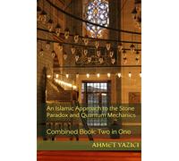 An Islamic Approach to the Stone Paradox and Quantum Mechanics: Combined Book: Two in One