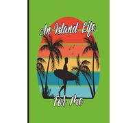 An Island Life For Me - Beach Book (Green): Journal | Diary | Trip Planner | Notebook | Logbook | 6x9 Inches | 100 Pages