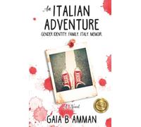 An Italian Adventure: A Fictional Memoir of Gender, Family, and 1980s Italy (The Italian Saga)