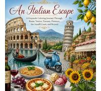 An Italian Escape: A Grayscale Coloring Journey Through Rome, Venice, Tuscany, Florence, the Amalfi Coast, and Beyond (Beautiful Escapes in Grayscale)